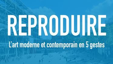 Visuel du Mooc du Centre Pompidou : reproduire