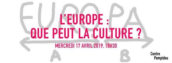 Affiche où est inscrit "L'Europe : que peut la culture ? Mercredi 17 avril, 18h30"