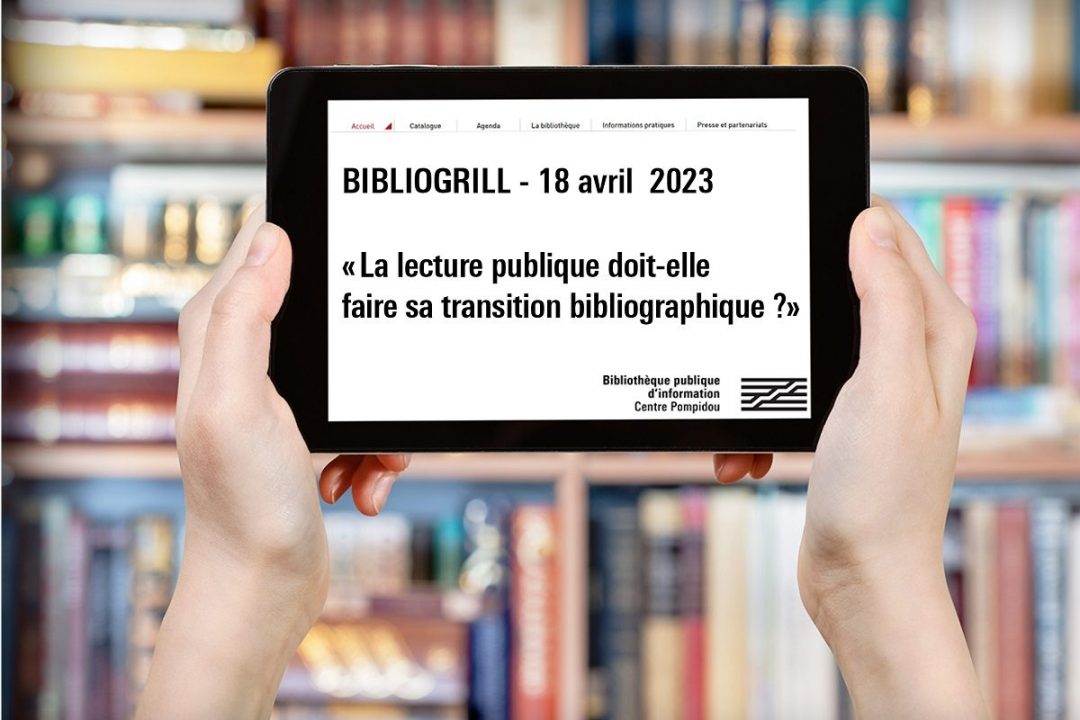 Bibliogrill - 18 avril 2023 - la lecture publique doit-elle faire sa transition bibliographique ?